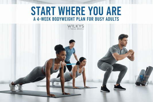 Start Where You Are: A 4‑Week Bodyweight Plan for Busy Adults - WILKYs
